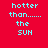 Red background with cyan text reading "hotter than..... the SUN" in four , each with a yellow highlight on different text segments