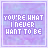 identical pixelated text icons on a purple background, each displaying the phrase "YOU'RE WHAT I NEVER WANT TO BE" in white block letters
