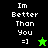 Pixelated text "Im Better Than You =]" on split black and green backgrounds with a star icon changing from green to black.