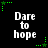 Black background with repeated white text 'Dare to hope' and green star-shaped pixel clusters in corners and midpoints.