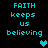 Pixelated cyan text on black background reads "FAITH keeps us believing" with a cyan heart symbol in the lower-right corner.