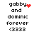 Pixelated text reads 'gabby and dominic forever (3333)' with red heart or particle effects near 'gabby' in two states.