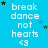 Blue background with repeated white text 'break dance not hearts <3' and scattered dark green stars, some of which change position across frames.