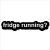Pixelated text reads 'fridge running?' above a smiling refrigerator character with arms and legs on white background.