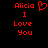 Red pixelated text 'Alicia I Love You' on black background with a heart symbol next to Alicia in one view.