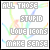 identical pixelated icons with text overlays showing 'ALL THOSE STUPID LOVE ICONS MAKE SENSE' and a faint multicolored background pattern