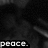 Black-and-white pixelated animation with repeated text 'peace.' in white block letters on dark background, showing changes