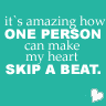 Teal background with white text reading "it's amazing how ONE PERSON can make my heart SKIP A BEAT." and two pixelated hearts.