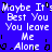 Blue background with white pixelated text repeating 'Maybe It's Best You Leave Me Alone' in a pattern, featuring black glitch artifacts