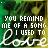 A 5x5 contact sheet of animated frames showing a green and yellow background with repeated text "YOU REMIND ME OF A SONG I USED TO LOVE" in white script font, where the word "LOVE" is consistently prominent across all visible frames.