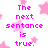 Pixelated pink text and stars on white background; left side reads 'The next sentence is true.' right side reads 'The last sentence is false.'