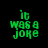 Green pixelated text 'it was a joke' on black background with white horizontal bars in four variations.