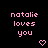 Pixelated pink text on black background reads 'natalie loves you' with two pixel hearts below, one heart appears to pulse.