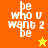 Four pixelated display 'be who u want 2 be' text with star symbols on orange and yellow backgrounds
