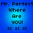 Blue background with pixelated text reading "Mr. Perfect Where Are you! =( =) =(" repeated in a pattern