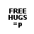 Black text on white background reads FREE HUGS = p with pixelated artifacts in the letters.