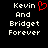 Black background with white pixelated text reading "Kevin And Bridget Forever" and a red heart symbol replacing the 'o' in Kevin.