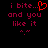 Pixelated text reads 'i bite... and you like it' with a red heart symbol replacing the period, set against a black background with a small pink smiley face below.