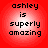 Four identical red circular icons with white gradient centers display black pixelated text reading "ashley is superly amazing" in four lines.