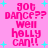 Pixelated pink text on pink background with cyan stars, reading 'got DANCE?? well holly can!!' in four identical