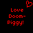 Red pixelated text and heart symbol on black background, with 'Love Doom-Piggy!' repeated twice.