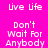 A static image with bright pink background and white pixelated text repeating 'live life' and 'Don't Wait For Anybody' in a pattern