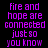 Static image of repeated purple text on black background reading "fire and hope are connected just so you know" in pixelated font.