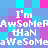 Pixelated text repeats 'I'm AwSomeRAWwesome than aWeSomeaWeSome' across cyan, purple, and pink background with no visible animation changes