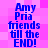 Blue text on a pink pixelated background reads "Amy Pria friends till the END!" in two identical vertical