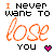 six identical pixel art showing text "I NEVER WANT TO lose YOU" with a pink heart, each displaying slight variations in color and text rendering