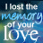 A static image with text 'I lost the memory of your love' over a blue and green gradient background.