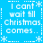 Blue background with white pixelated text repeating 'I cant wait till Christmas comes.' surrounded by asterisk and dotted line borders.