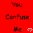 Red background with repeated black text 'You Confuse Me' and white pixelated hearts, partially cropped at bottom right.