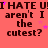 Red background with repeated text "I HATE UI aren't I the cutest?" in dark brown, small purple stars scattered throughout.