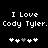 Black background with white pixelated text reading "I Love Cody Tyler." repeated twice, each followed by five heart symbols where the third is gray.