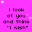 A static image with a bright pink background displays repeated text "i look at you and think 'i wish'" in black pixelated font, surrounded by small white and pink stars.