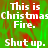 Green and red pixelated background with repeated white text 'This is Christmas Fire. Shut up.' in a