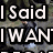 A pixelated image shows a person in motion holding an object, with large text reading "I Said I WAN" overlaid on the left side.