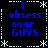 Blue pixelated text reads "i obsess over GUYS" on a black background with light blue decorative borders, repeated in four quadrants.