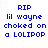 Blue pixelated text on white background reads 'RIP lil wayne choked on a LOLIPOP', 'RIP jordin sparks died of NO AIR', and 'RIP j-holiday SUFFICATED' with gray block in bottom right.
