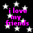 Black background with white stars and repeated pink text reading "i love my friends" in four quadrants.