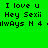 Green background with black pixelated text repeating 'I love u', 'Hey Sexii', and 'always N 4' in two identical horizontal