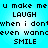 Pixelated text on a cyan background repeats 'u make me LAUGH' and 'when i don't even wanna SMILE' in two mirrored