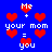 Blue background with red pixelated hearts and white text reading "Me + your mom = you" repeated in a pattern