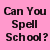 Pixelated text on a solid pink background reads "Can You Spell School?" with the word "p-ri-so-n" displayed to the right.