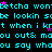 Cyan text repeats 'betcha wontbe lookin sde lookin sde lookin' with pink stars on black background, partially obscured by gray rectangle.