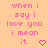 Pixelated text repeats 'when i say i love you i mean it.' with pink hearts on peach background, showing animation changes in heart color and position.