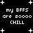 Black background with white pixelated text reading 'my BFFS are soooo CHILL' repeated four times, surrounded by white plus-shaped stars.