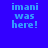 Blue background with light blue text reading 'imani was here!' in pixelated font, partially obscured by horizontal light blue bars.