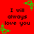 Red background with black text reading 'I will always love you' and green pixelated corner decorations in four positions.